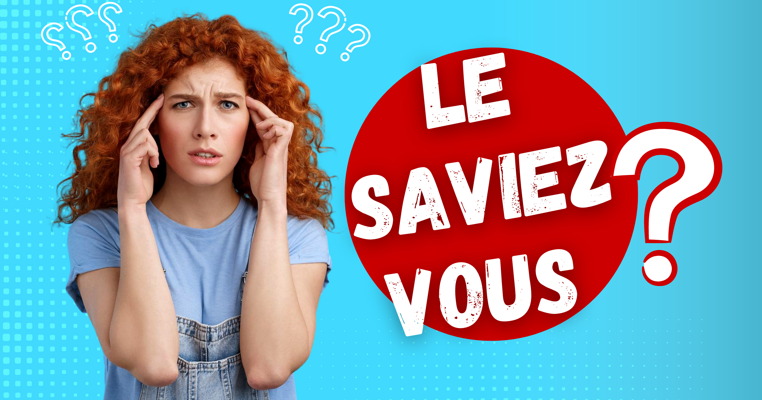 le saviez vous